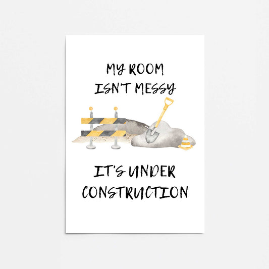 My room Isn't Messy Construction Site Promotional Rolled Print