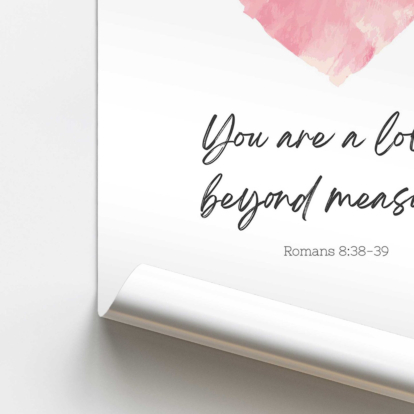 You Are Loved Beyond Measure Promotional Rolled Print